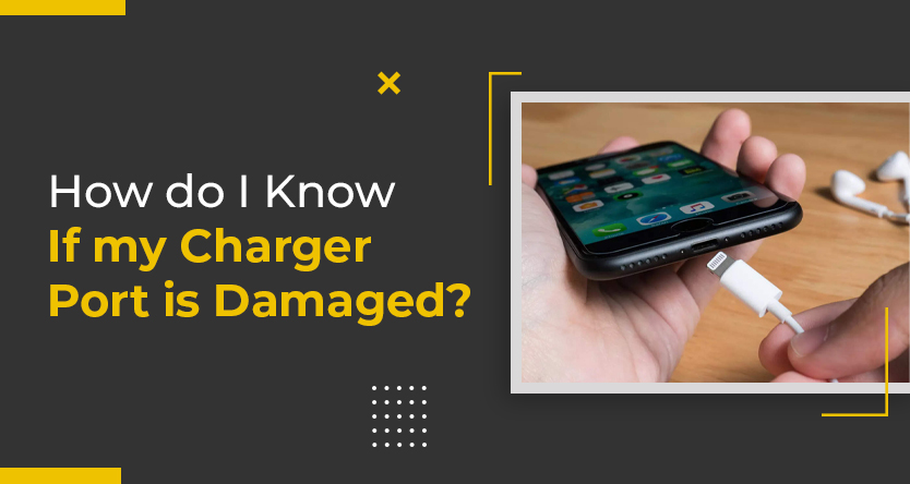 How do I know if my charger port is damaged
