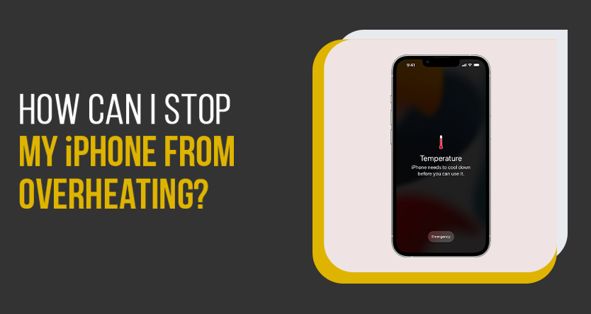 How Can I Stop My iPhone From Overheating?